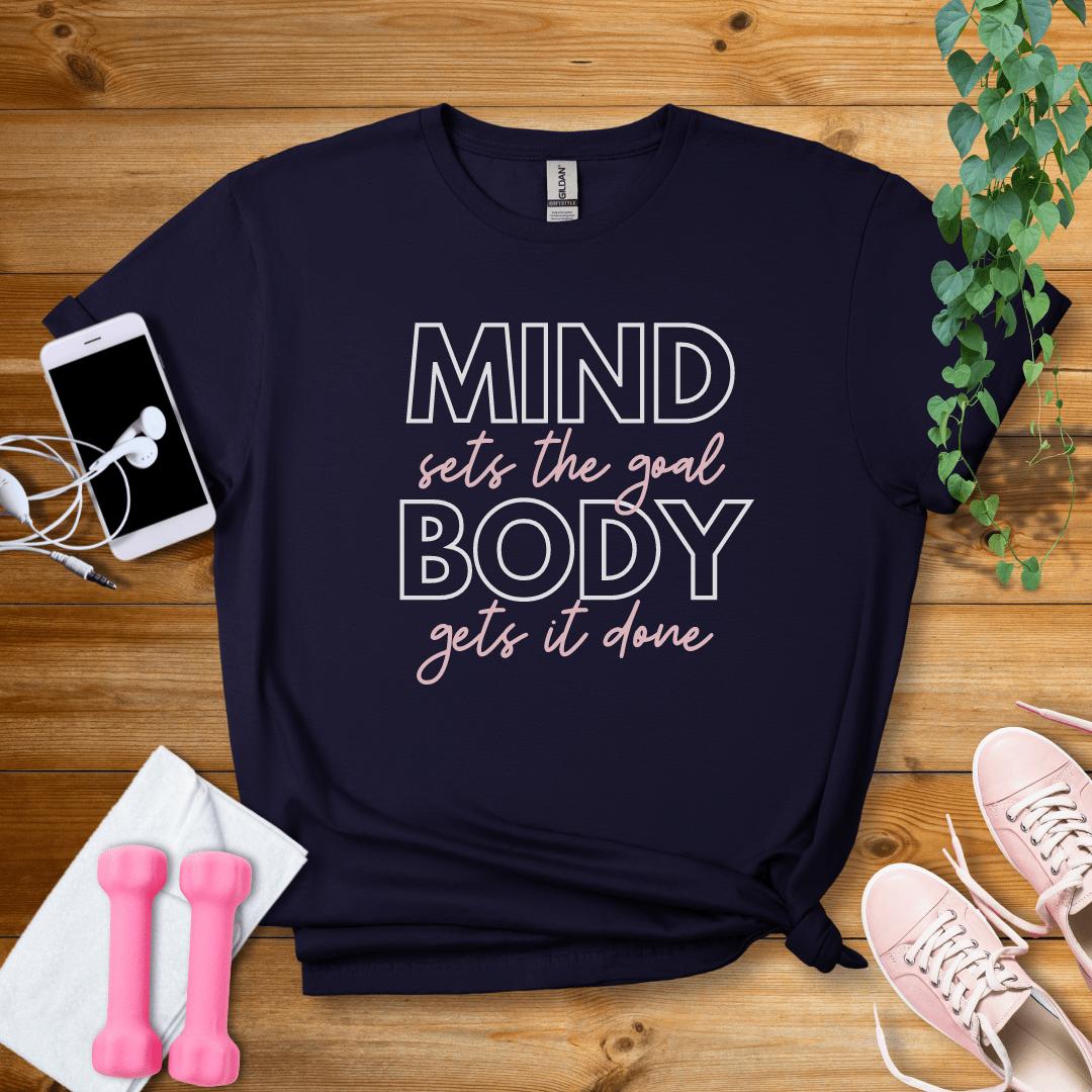 T-Shirt Navy / S Mind Sets The Goal, Body Gets It Done T-Shirt