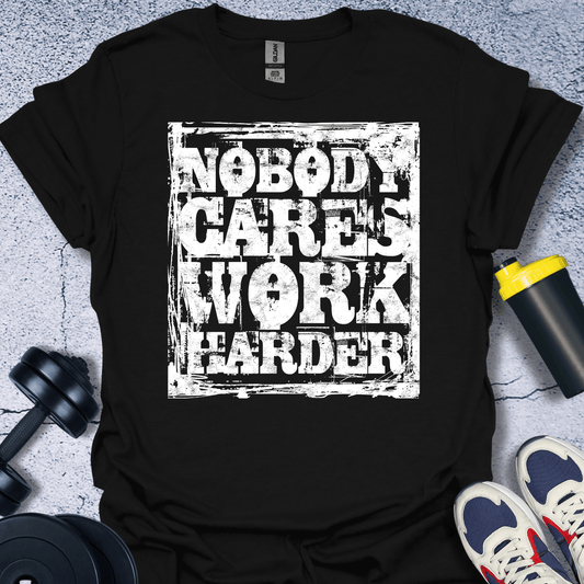 T-Shirt Black / S Nobody Cares Work Harder T-Shirt