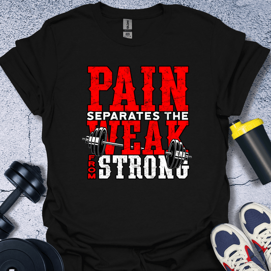 T-Shirt Black / S Pain Separates The Weak T-Shirt