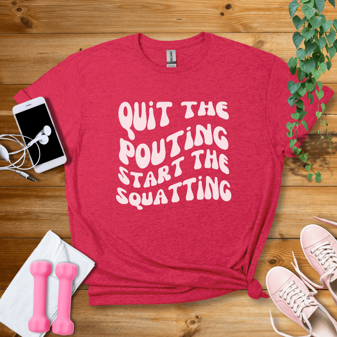 T-Shirt Heather Red / S Quit The Pouting, Start The Squatting T-Shirt