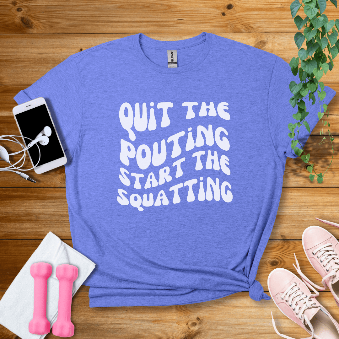 T-Shirt Heather Royal / S Quit The Pouting, Start The Squatting T-Shirt