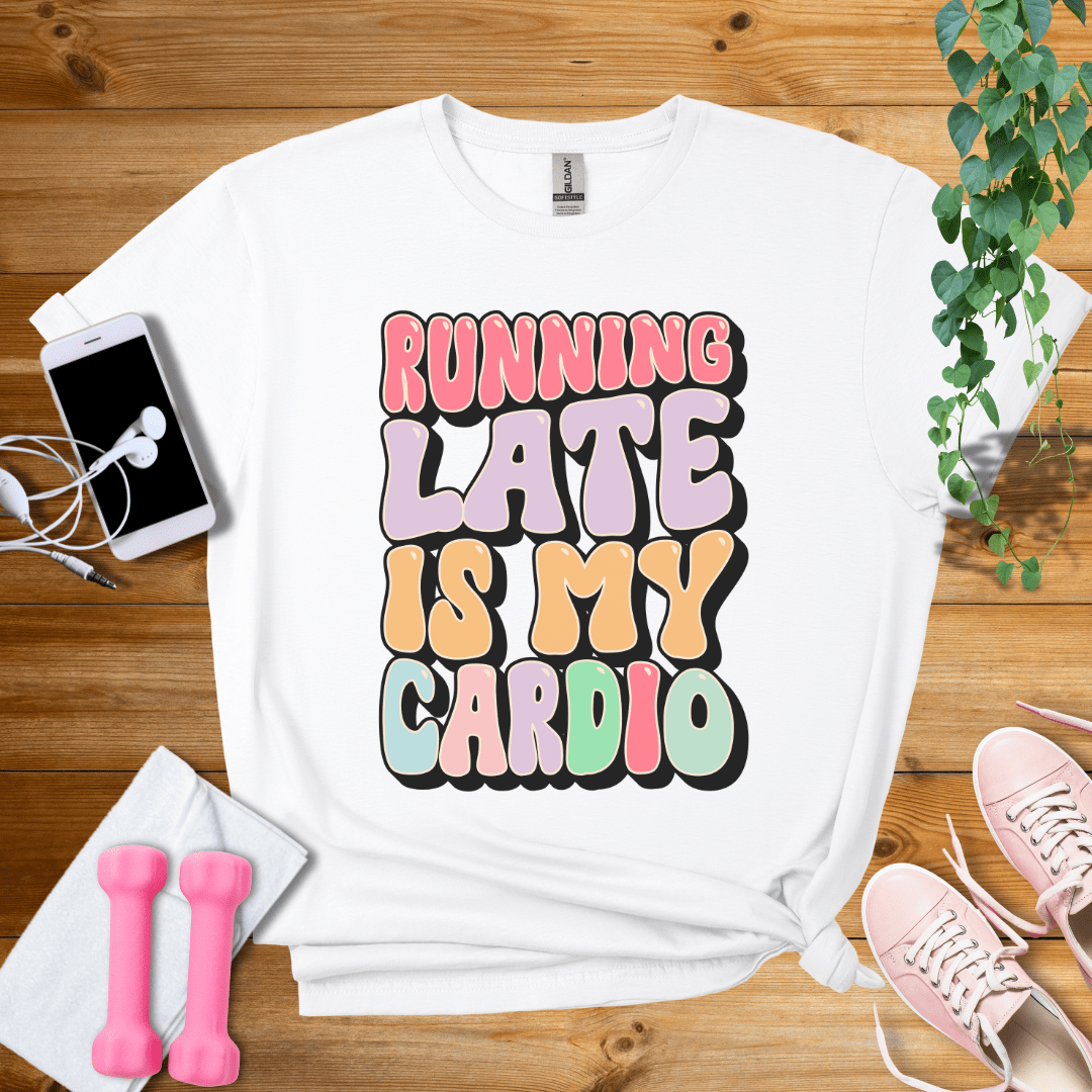 T-Shirt White / S Running Late Is My Cardio T-Shirt