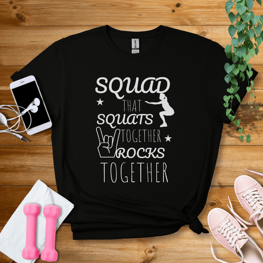 T-Shirt Black / S Squad That Squats Together Rock TogetherT-Shirt