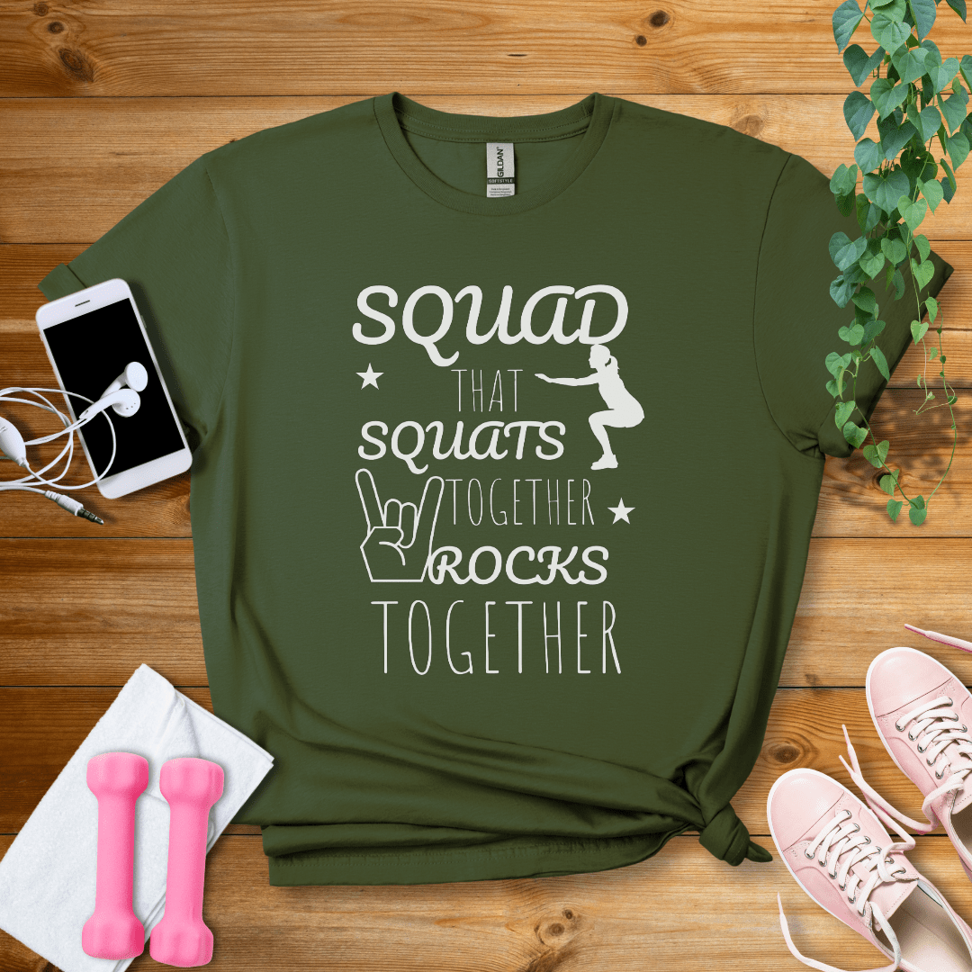 T-Shirt Military Green / S Squad That Squats Together Rock TogetherT-Shirt