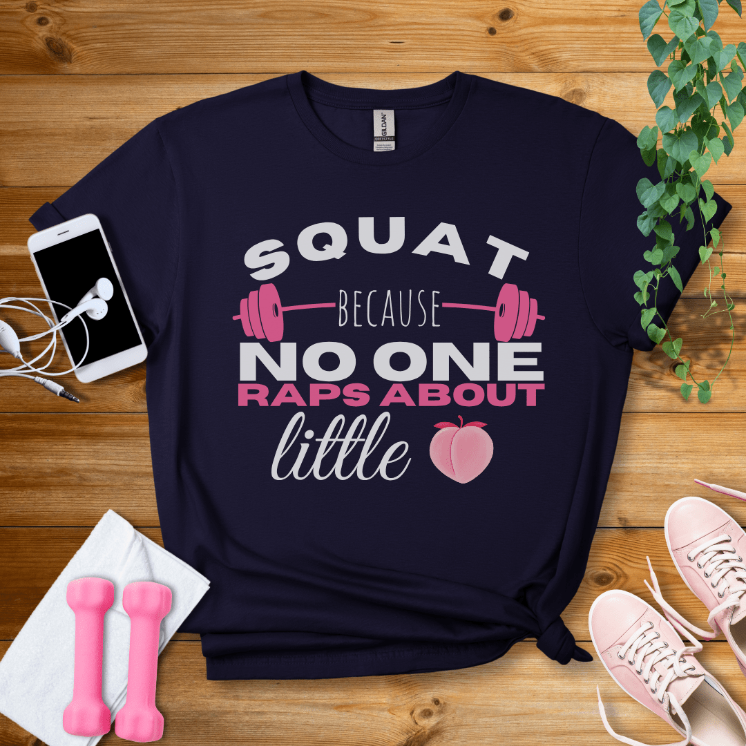 T-Shirt Navy / S Squat Because no one Raps About Little Butts T-Shirt