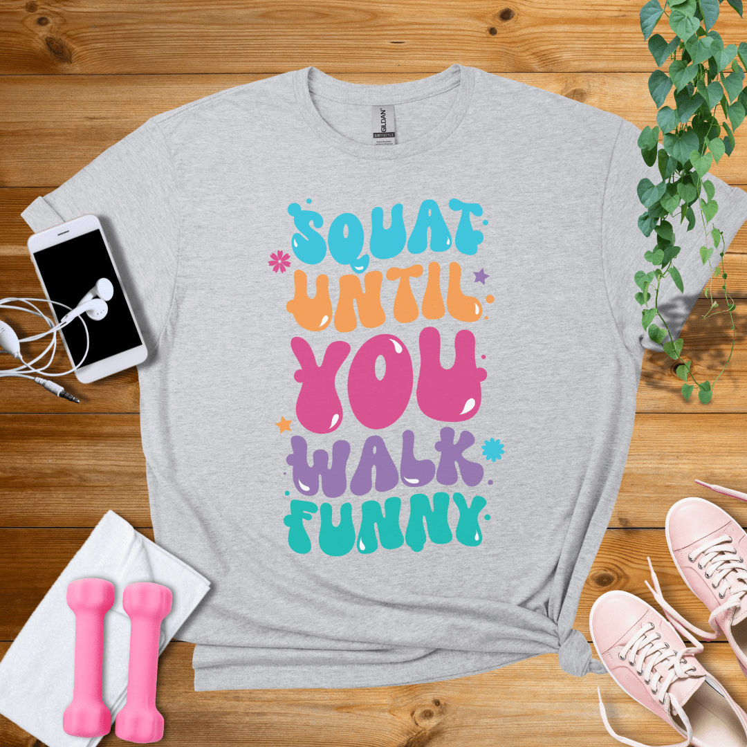 T-Shirt Sport Grey / S Squat Until You Walk Funny T-Shirt