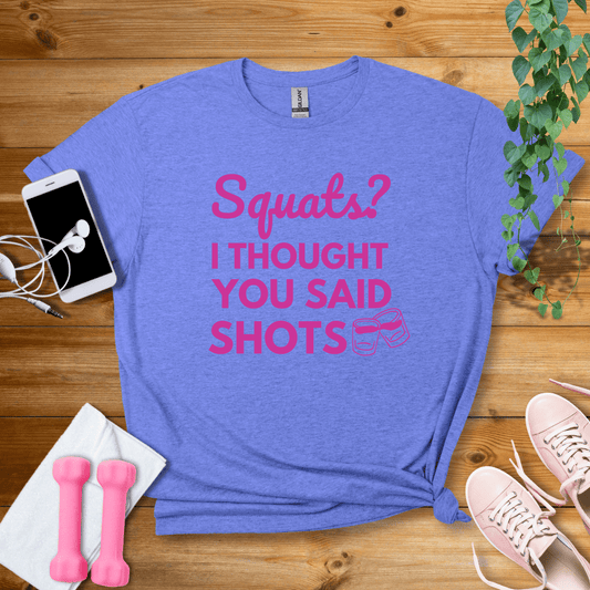 T-Shirt Heather Royal / S Squats?I Thought You Said Shots T-Shirt