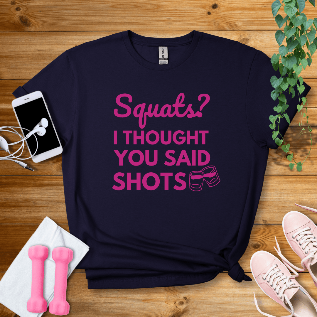 T-Shirt Navy / S Squats?I Thought You Said Shots T-Shirt