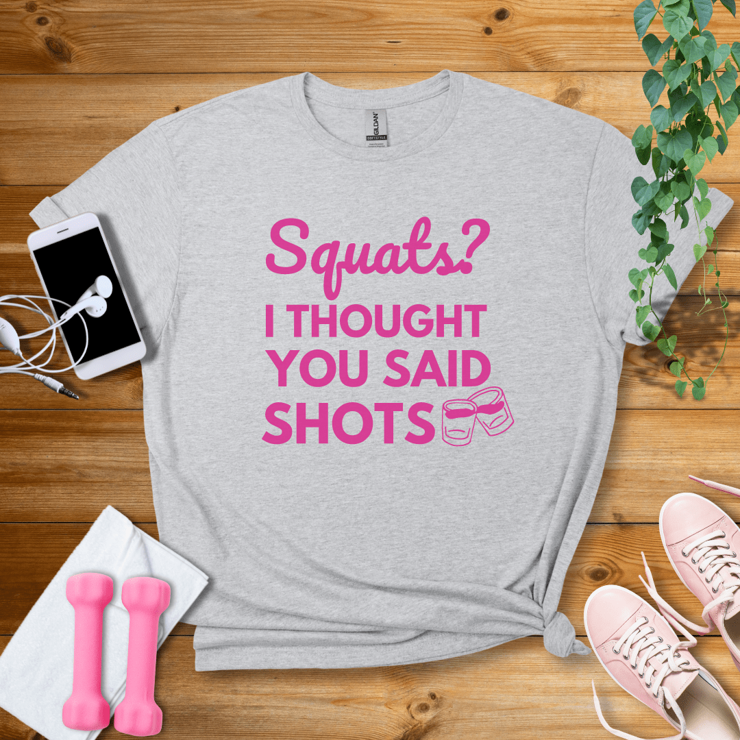 T-Shirt Sport Grey / S Squats?I Thought You Said Shots T-Shirt