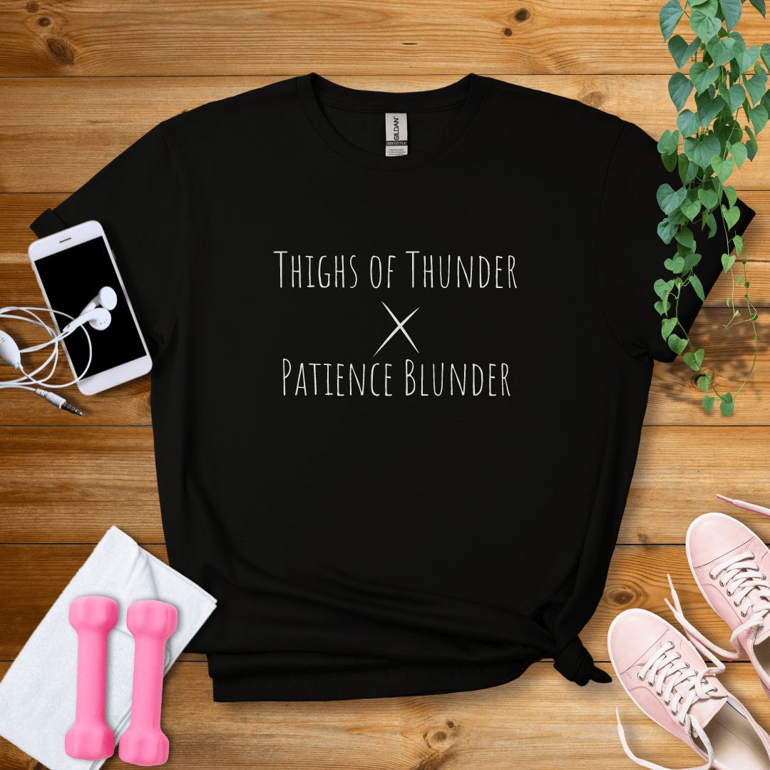 T-Shirt Black / S Thighs Of Thunder, Patience BlunderT-Shirt