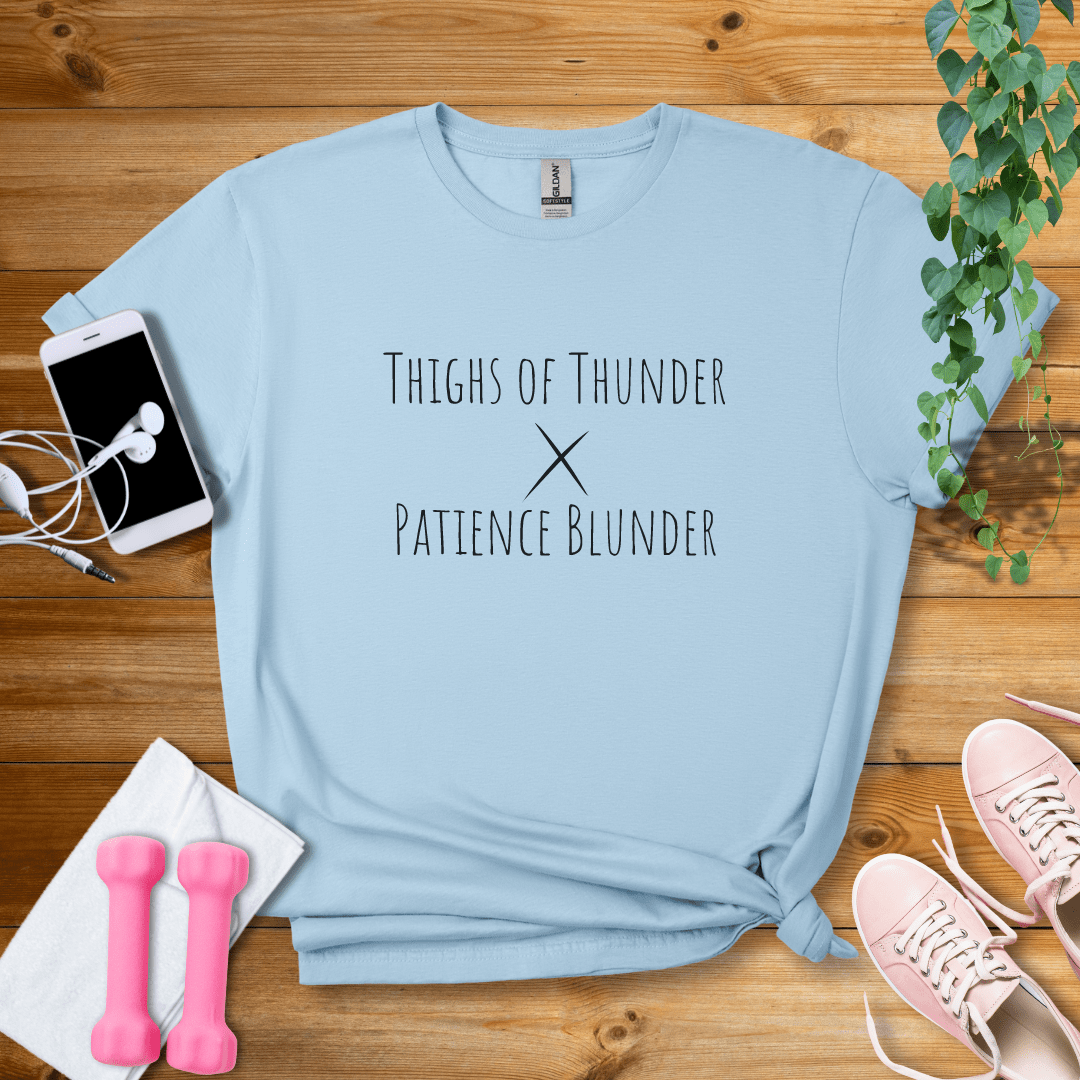 T-Shirt Light Blue / S Thighs Of Thunder, Patience BlunderT-Shirt