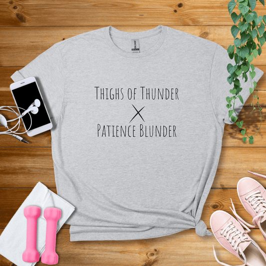 T-Shirt Sport Grey / S Thighs Of Thunder, Patience BlunderT-Shirt