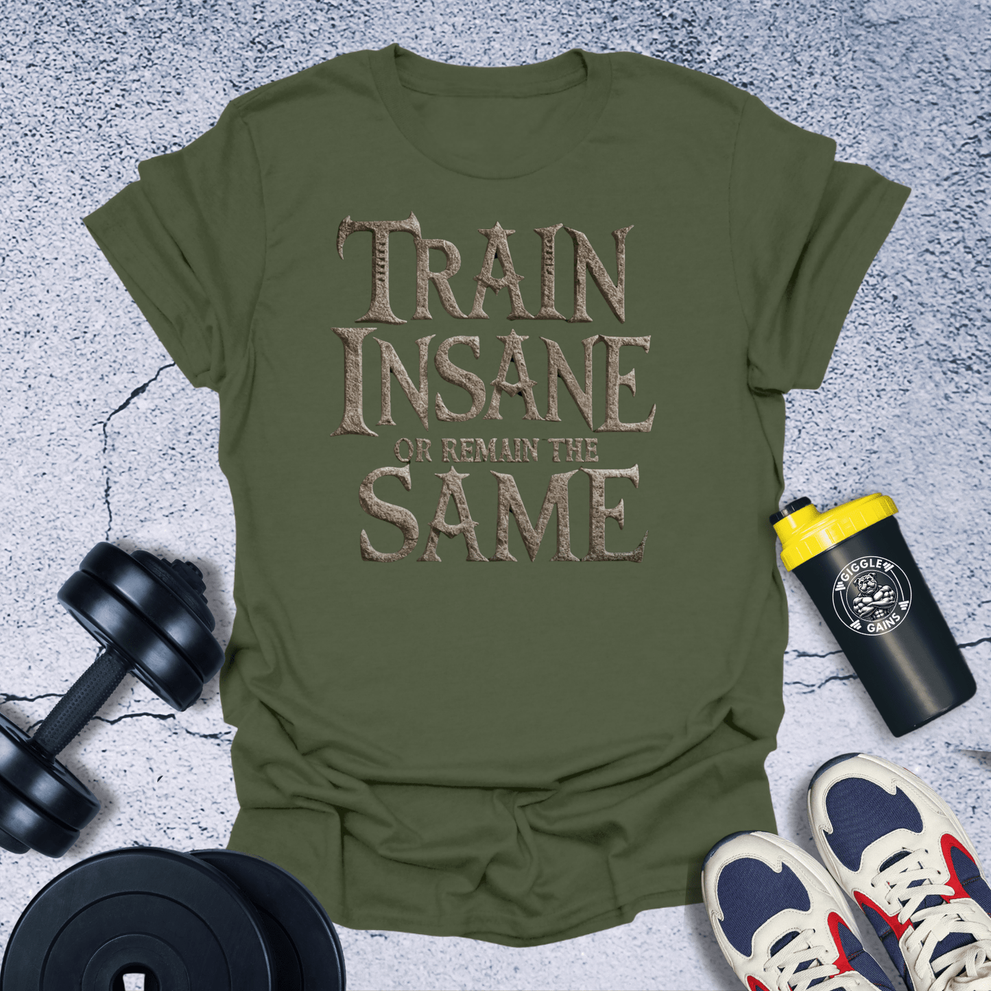 T-Shirt Military Green / S Train Insane Or Remain The Same T-Shirt