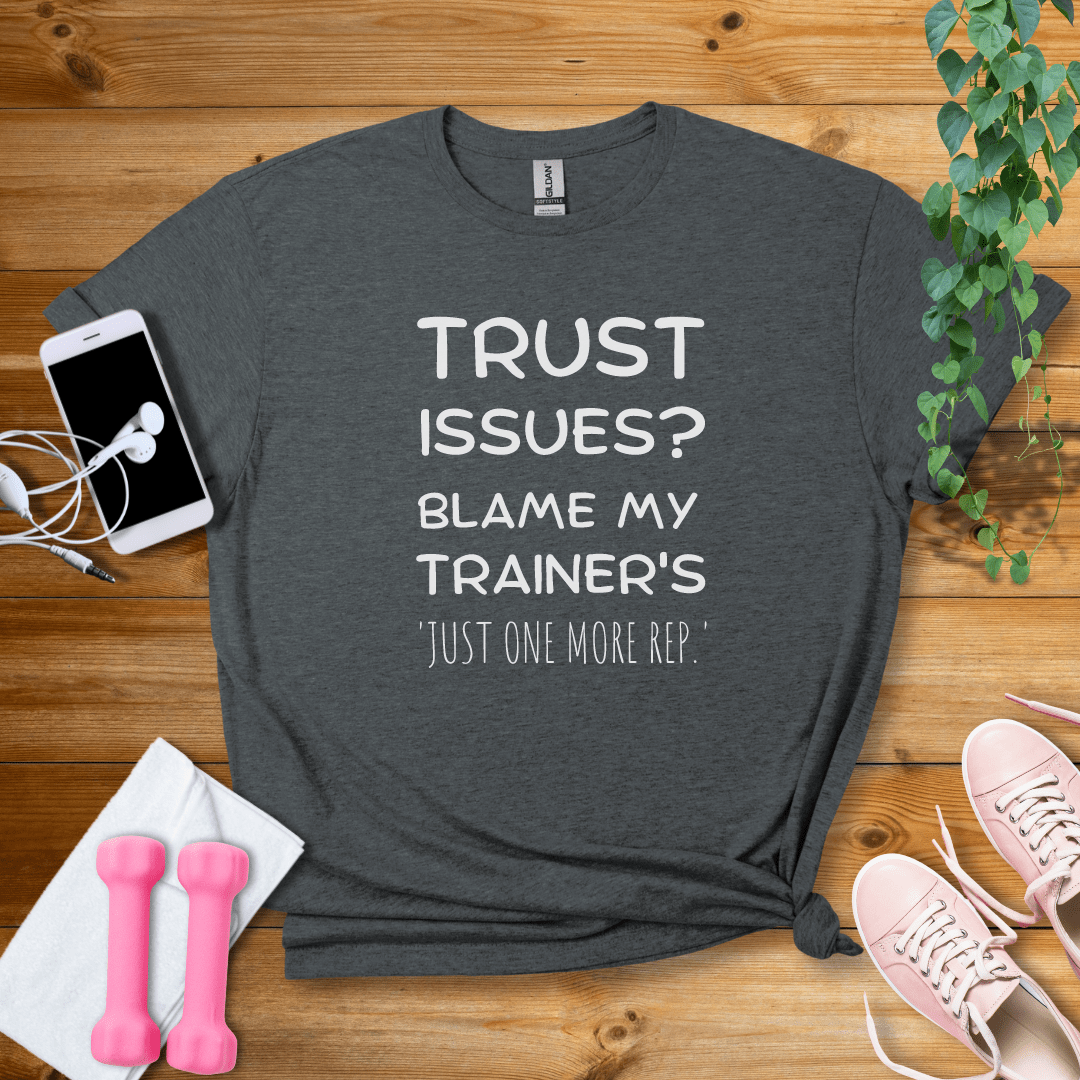 T-Shirt Dark Heather / S Trust Issues T-Shirt